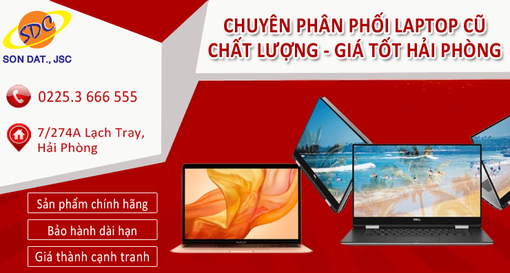 Đơn vị chuyên phân phối, cung cấp laptop cũ uy tín, giá tốt Hải Phòng