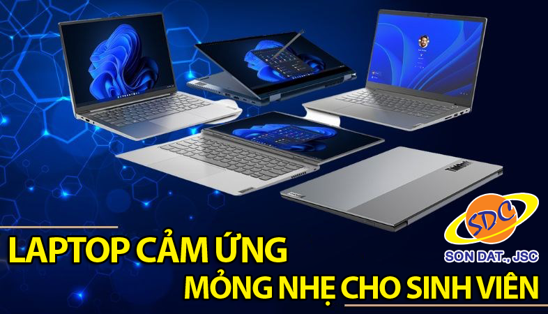 Khám phá những mẫu laptop sinh viên mỏng nhẹ có màn hình cảm ứng cực chất 