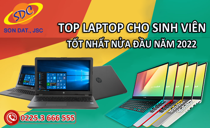 Top laptop cho sinh viên tốt nhất nửa đầu năm 2022 tại Sơn Đạt.,JSC