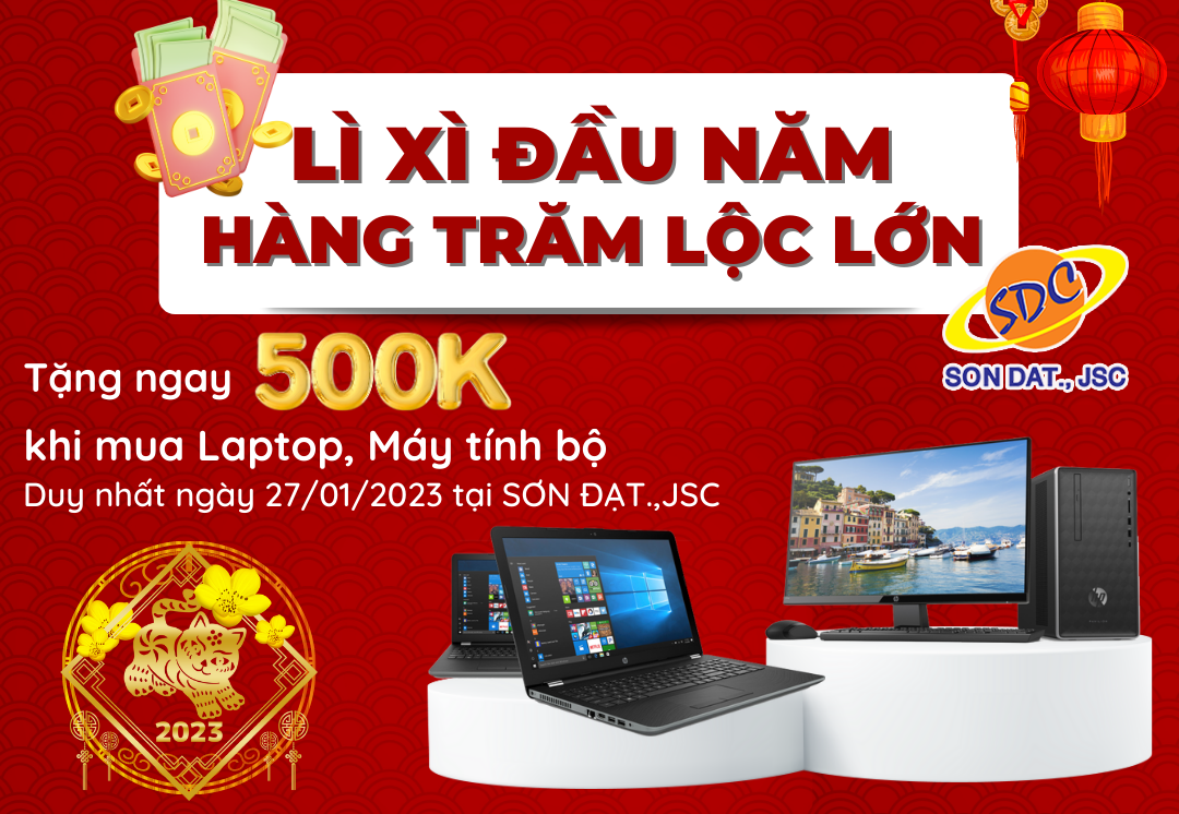 Lì xì đầu năm - Hàng trăm lộc lớn tặng ngay 500K khi mua laptop, máy tính