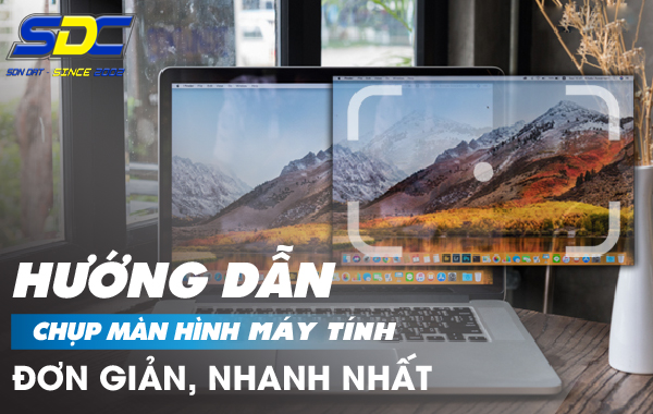 Hướng dẫn chụp màn hình laptop, máy tính nhanh, đơn giản nhất- Sơn Đạt.,JSC