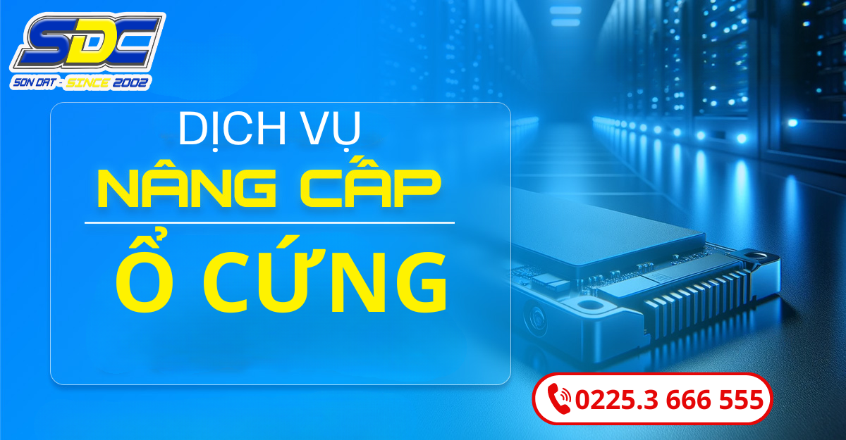 Cần nâng cấp ổ cứng nhanh chóng, uy tín? Đến ngay Sơn Đạt.,JSC,
