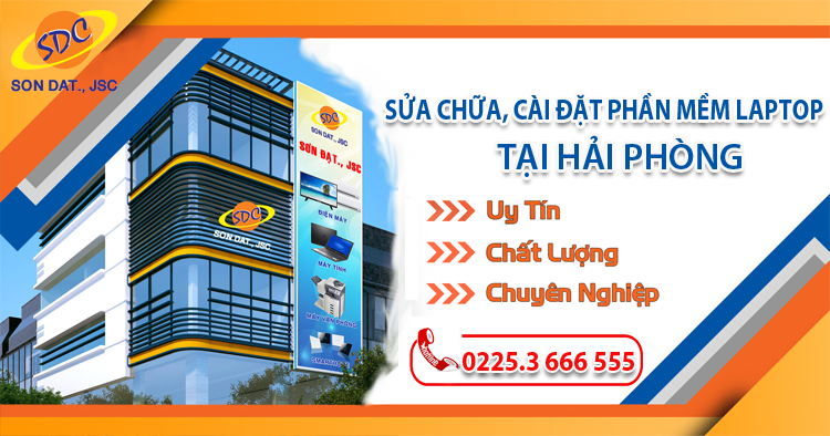 Đơn vị sửa chữa, cài đặt phần mềm laptop chuyên nghiệp, uy tín số 1 Hải Phòng