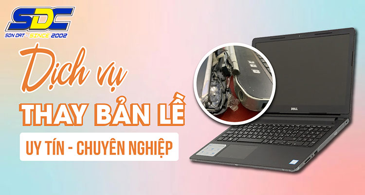 Dịch vụ thay bản lề laptop giá rẻ chất lượng