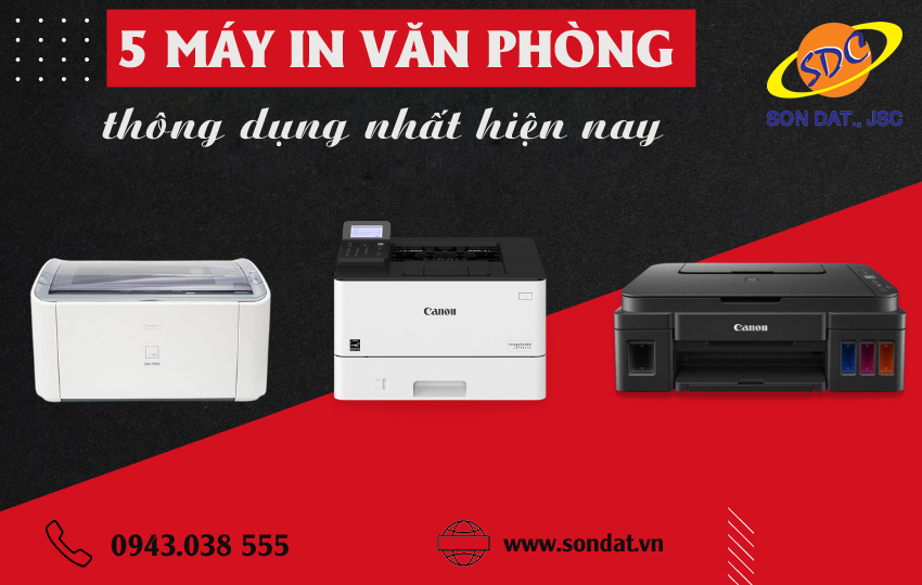 5 máy in văn phòng thông dụng nhất hiện nay- Sơn Đạt.,JSC