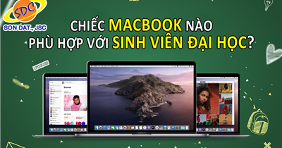 Chiếc MacBook nào phù hợp nhất cho sinh viên đại học?