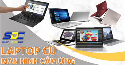 Top laptop cũ có màn hình cảm ứng chất lượng, bền bỉ nhất hiện nay