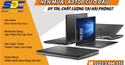 Mua laptop cũ uy tín, chất lượng Hải Phòng chọn ngay Sơn Đạt.,JSC