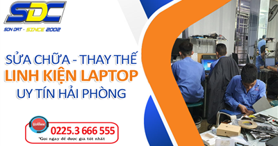 Chuyên thay thế, sửa chữa linh kiện laptop uy tín, giá tốt Hải Phòng