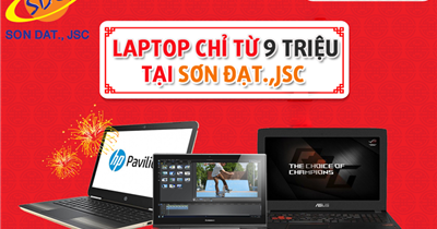 Top laptop chất lượng, giá rẻ chỉ từ 9 triệu không thể bỏ lỡ tại Sơn Đạt.,JSC