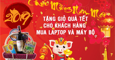 Tặng giỏ quà Tết cho quý khách hàng mua Laptop và máy bộ