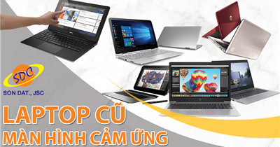Khám phá top laptop cũ có màn hình cảm ứng cực chất tại Sơn Đạt.,JSC