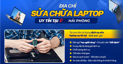 Dịch vụ sửa chữa laptop lấy ngay, uy tín số 1 Hải Phòng