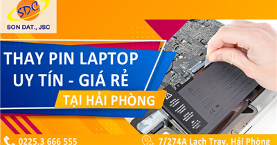 Đâu là đơn vị chuyên sửa pin laptop nhanh chóng, uy tín Hải Phòng?