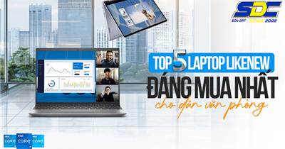 Những mẫu laptop like new chất lượng, mượt mà chỉ có tại Sơn Đạt.,JSC