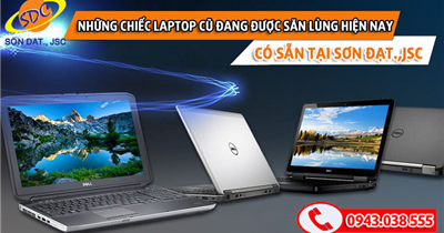 Những chiếc laptop cũ đang được săn lùng nhất hiện nay có sẵn tại Sơn Đạt.,JSC
