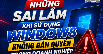Những Sai Lầm Khi Sử Dụng Windows Không Bản Quyền Trong Doanh Nghiệp