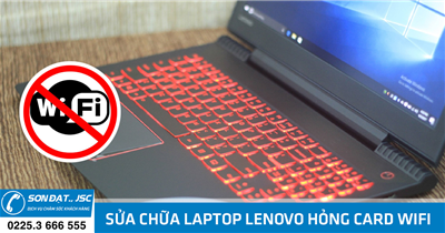 Sửa chữa laptop Lenovo hỏng card wifi, không nhận wifi