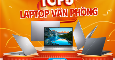 Top 5 Laptop Văn Phòng Cấu Hình Mạnh Mẽ, Đáng Mua 2025