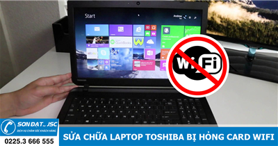 Sửa chữa laptop Toshiba bị hỏng card wifi, không nhận wifi