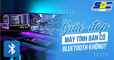 Hướng dẫn kiểm tra máy tính bàn có Bluetooth không?