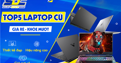 TOP5 Laptop Cũ Giá Rẻ - Khỏe Mượt, Mới 99% tại Sơn Đạt.,JSC