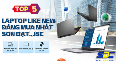 TOP 5 laptop like new đáng mua nhất tại Sơn Đạt.,JSC