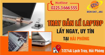 Thay bản lề laptop ở đâu nhanh chóng, giá tốt tại Hải Phòng?