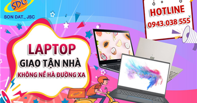 Laptop giao tận nhà, không nề hà đường xa chọn ngay Sơn Đạt.,JSC