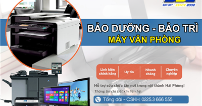 Chuyên bảo dưỡng, bảo trì máy văn phòng uy tín, giá rẻ Hải Phòng