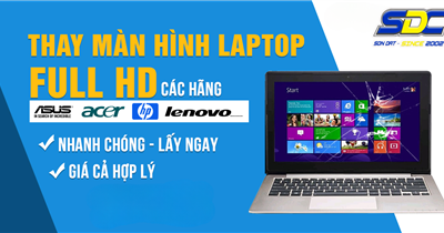 Thay màn hình laptop lấy ngay- Chỉ từ 20 phút tại Hải Phòng