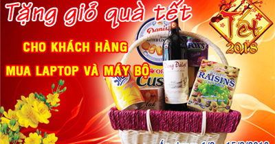 Tặng giỏ quà Tết cho khách hàng khi mua Laptop và máy bộ