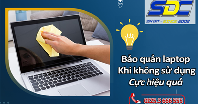 Laptop không sử dụng thường xuyên, làm sao để bảo quản hiệu quả?