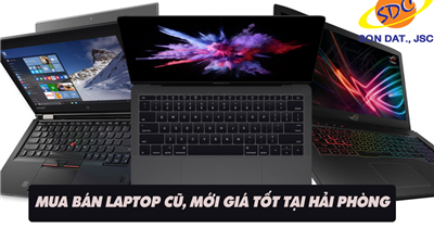 Mua bán laptop cũ, mới giá tốt tại Hải Phòng
