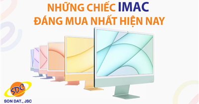 Những chiếc IMAC có hiệu năng ấn tượng, đáng mua nhất hiện nay