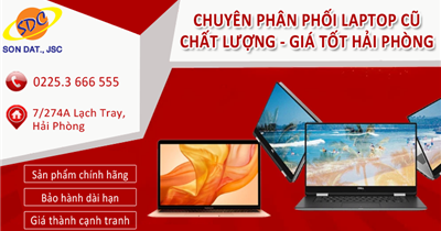 Sơn Đạt.,JSC chuyên phân phối laptop cũ chất lượng, giá tốt Hải Phòng