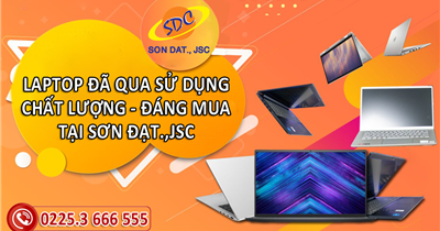 Laptop đã qua sử dụng chất lượng, đáng mua nhất tại Sơn Đạt.,JSC