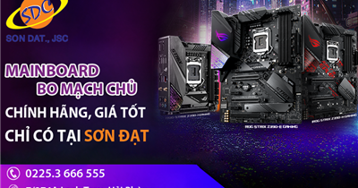 Mainboard, bo mạch chủ máy tính chính hãng, giá tốt chỉ có tại Sơn Đạt.,JSC